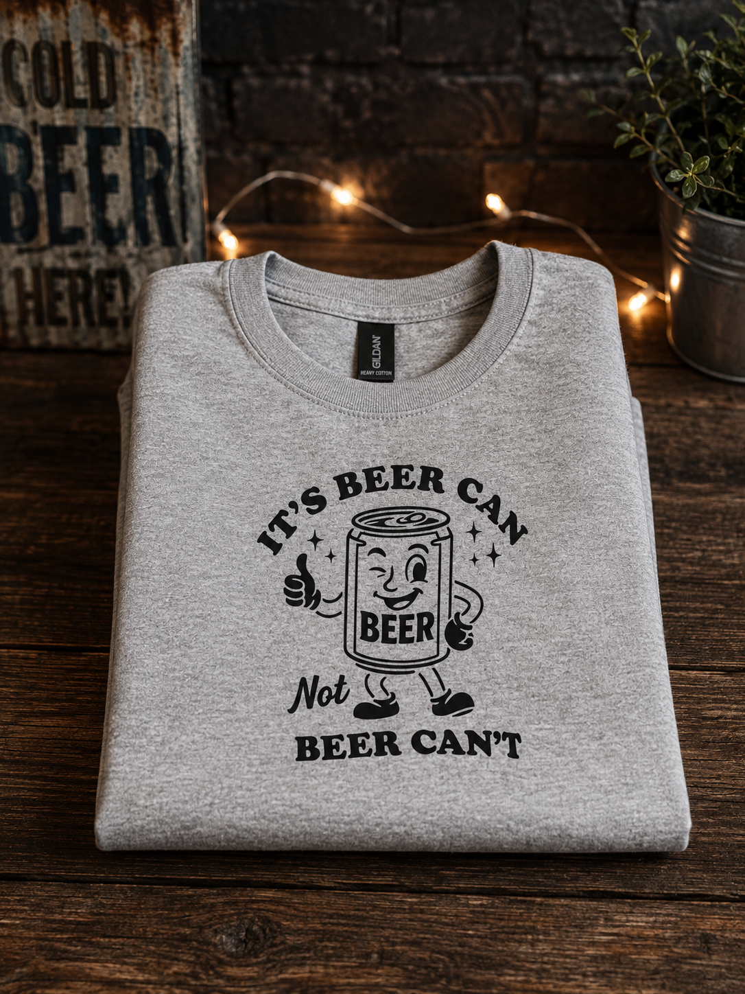 It's Beer CAN Not Beer CAN'T T-Shirt