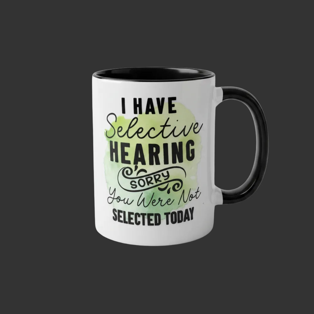 Selective Hearing Funny Coffee Mug