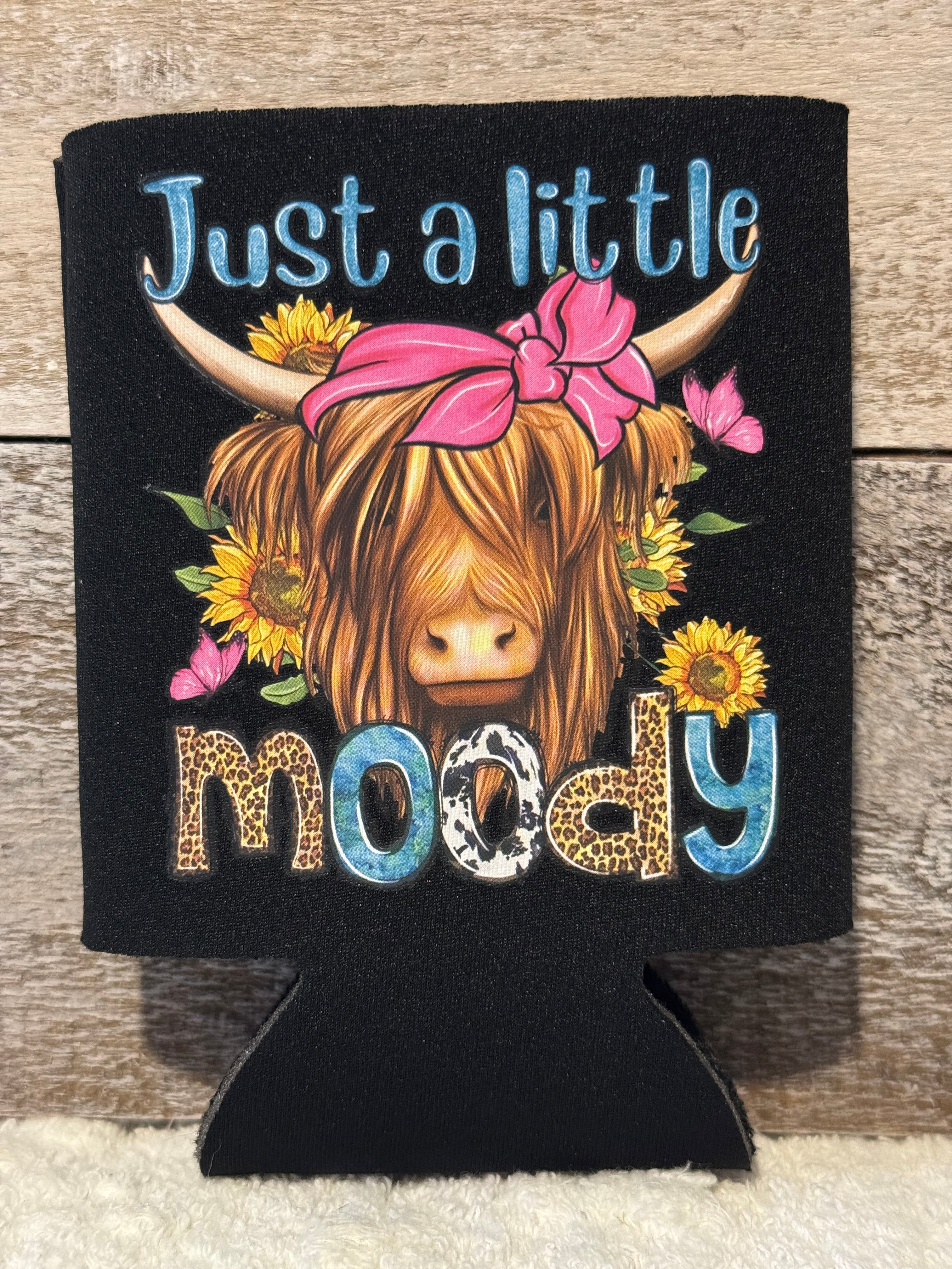 Just a Little Moody Koozie