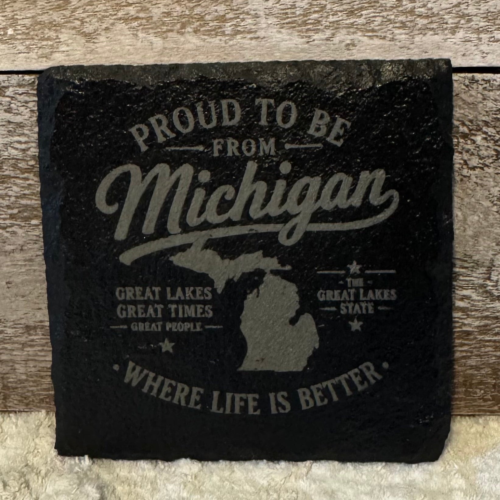 Proud to Be from Michigan Where Life is Better Laser Engraved Slate Coaster