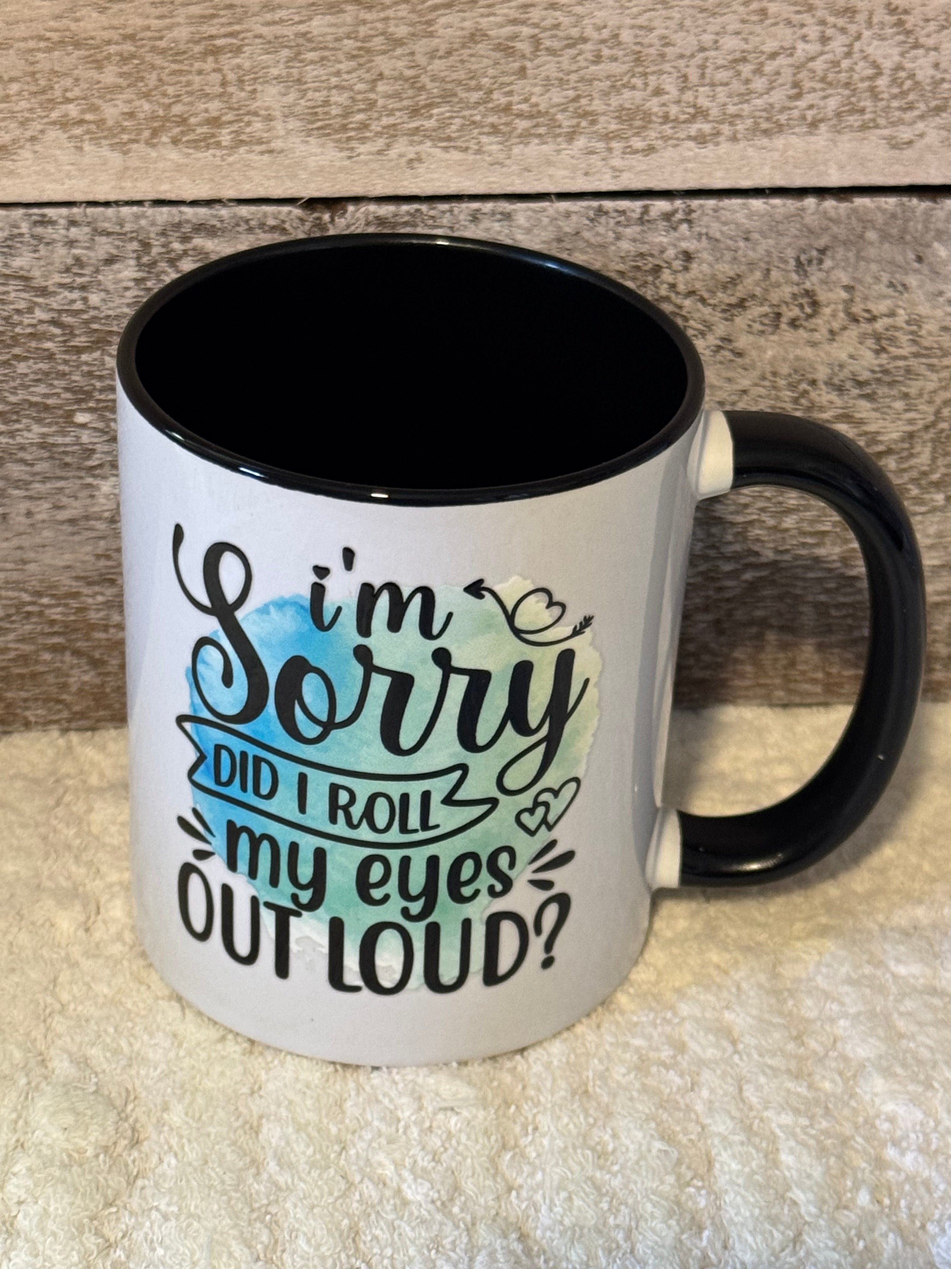 Did I Roll My Eyes Out Loud Funny Coffee Mug