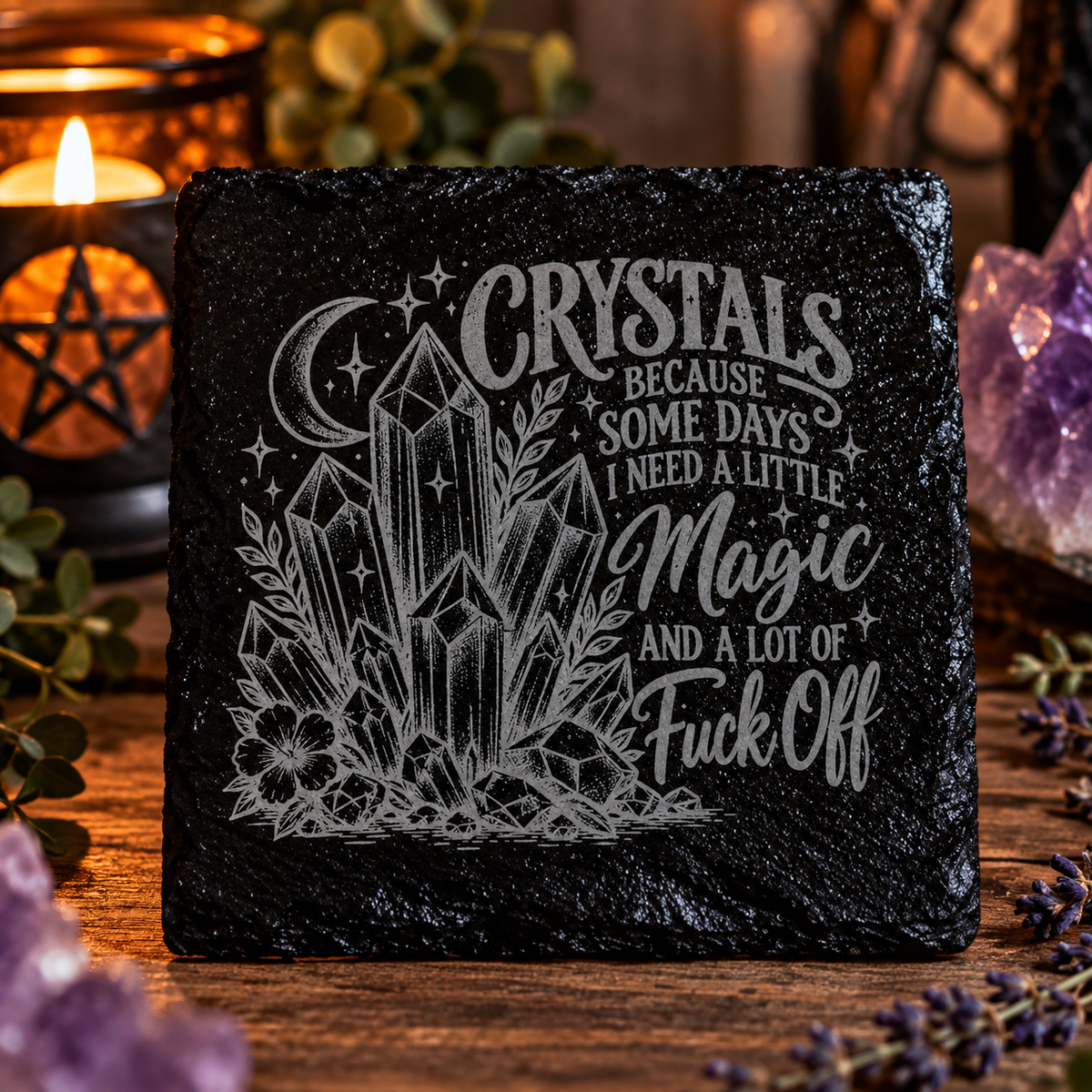 "Crystals Because Some Days I Need a Little Magic and a Lot of Fuck Off" Coaster