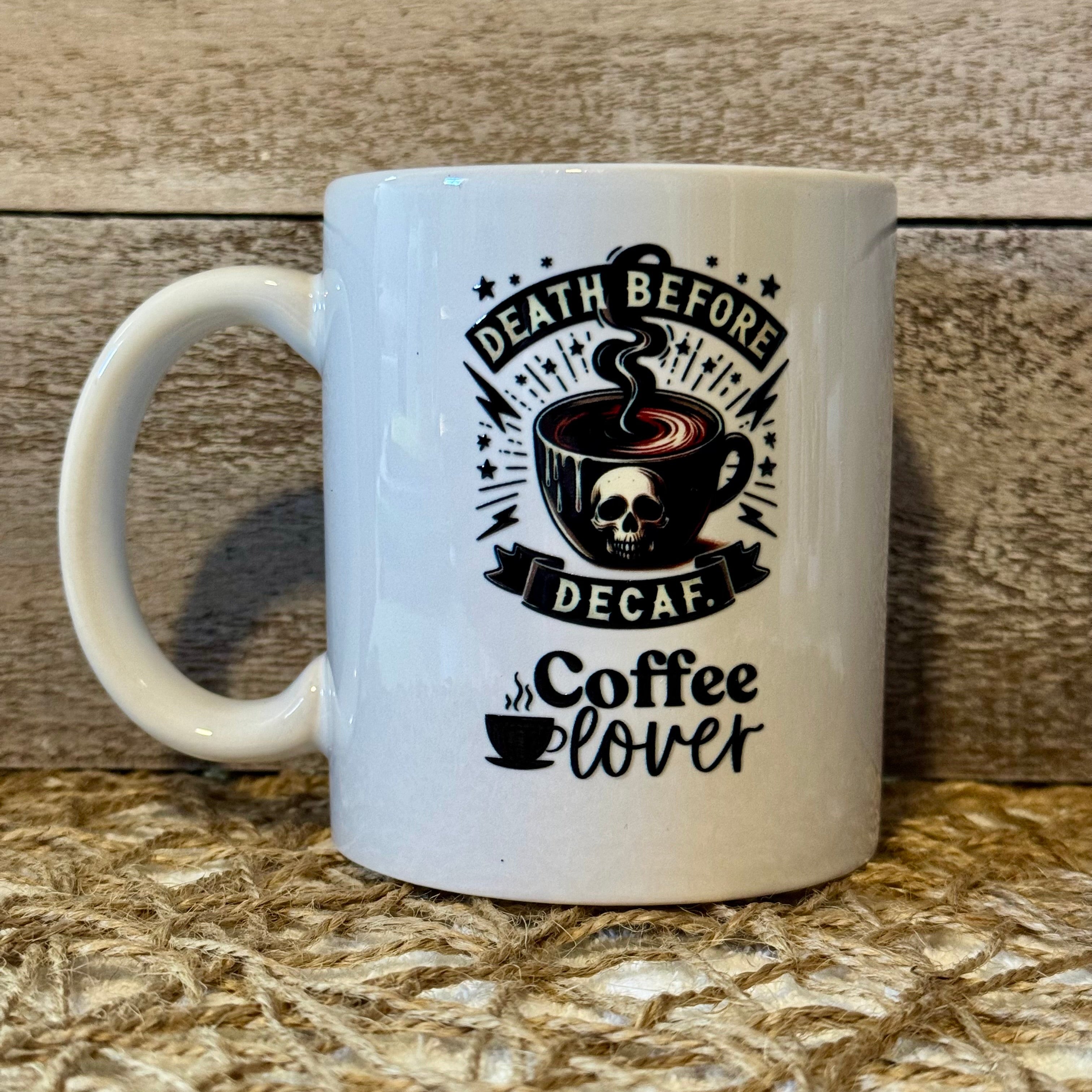 Death Before Decaf Coffee Lover Mug