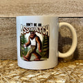 Don't Be an Assquatch Coffee Mug – Funny Office & Campsite Gift