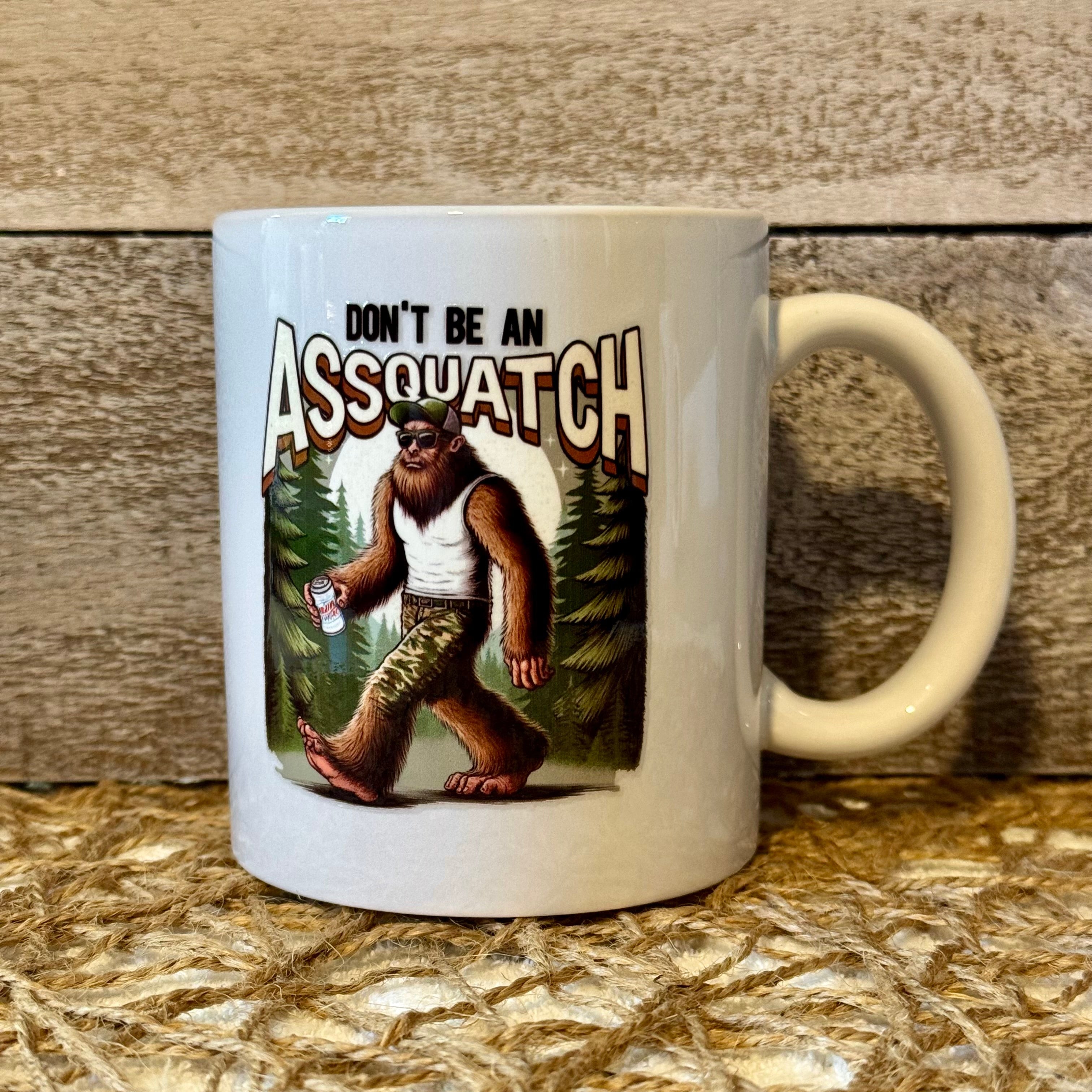 Don't Be an Assquatch Coffee Mug – Funny Office & Campsite Gift