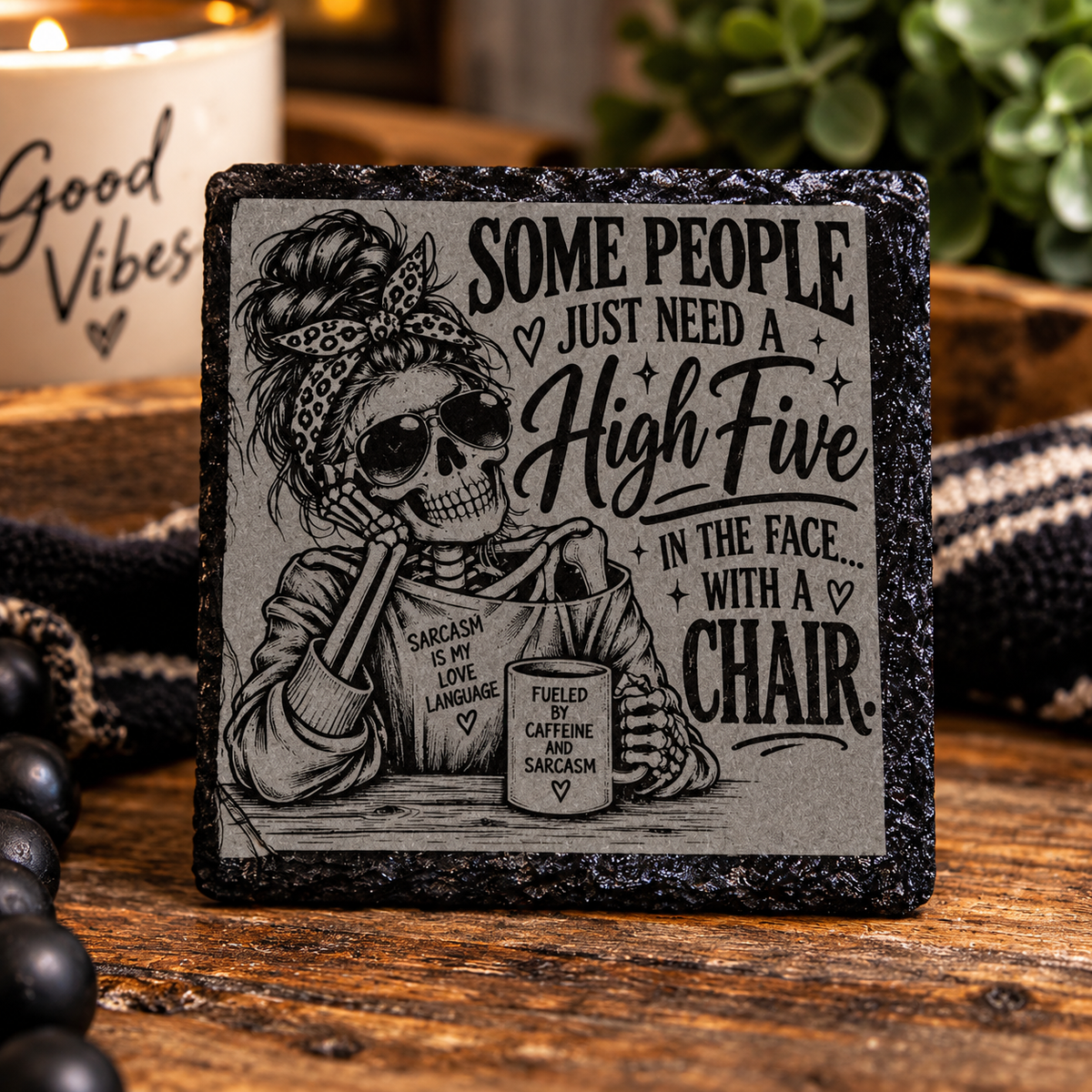 "Some People Just Need a High Five in the Face with a Chair" Laser Engraved Slate Coaster